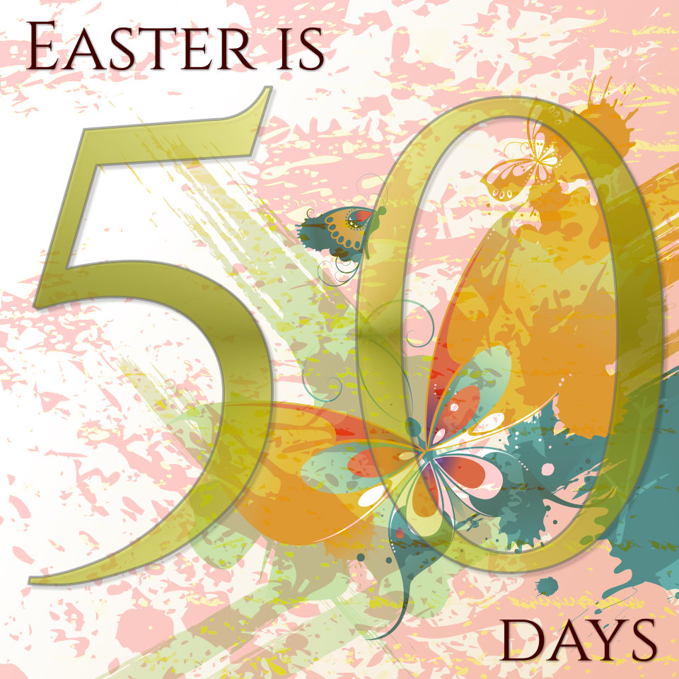 EasterIs50Days.jpg